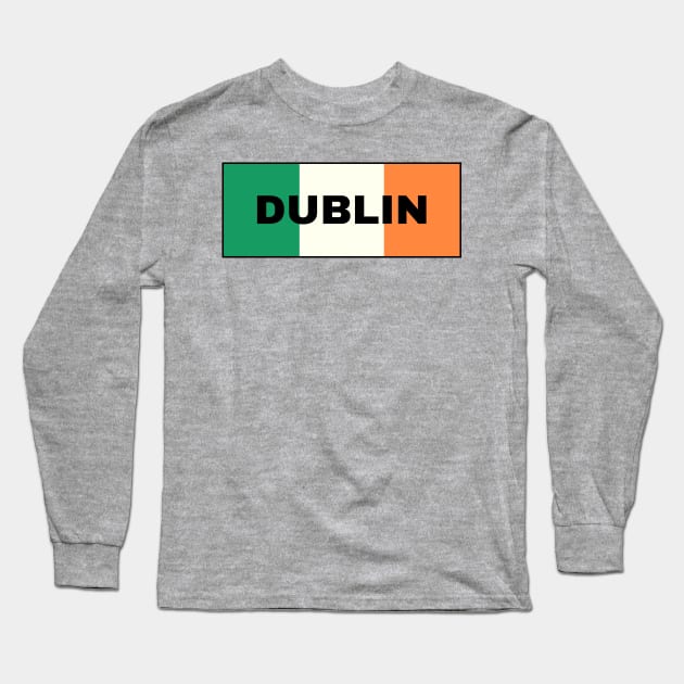 Dublin City in Irish Flag Long Sleeve T-Shirt by aybe7elf